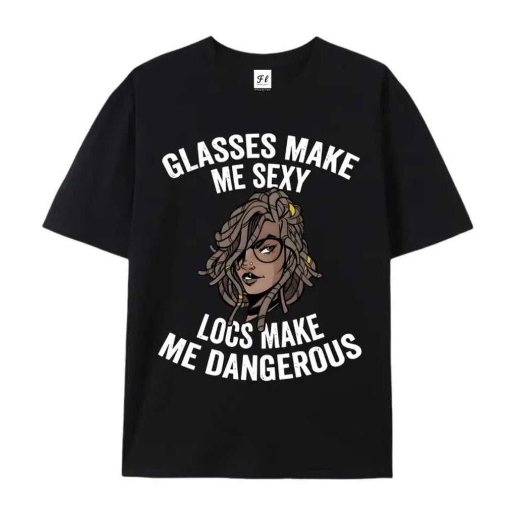 "Glasses Make Me Sexy, Locs Make Me Dangerous" – Bold Statement Graphic Top