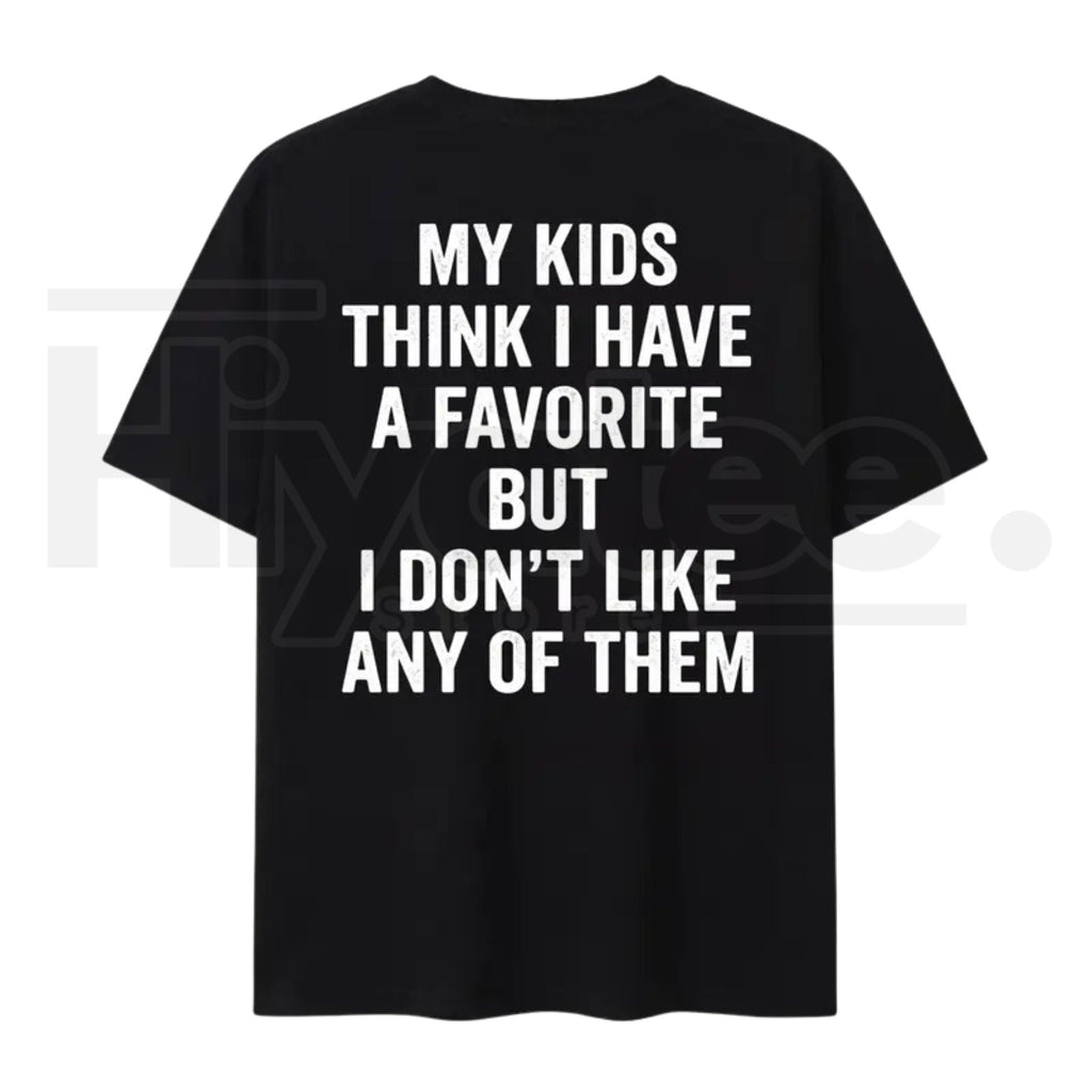 Funny My Kids Think I Have A Favorite T-Shirt – Sarcastic Parenting Humor Tee for Mom & Dad