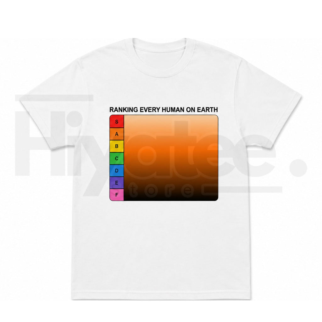 Ranking Every Human On Earth Tier List T-Shirt – Funny Internet Meme Tee