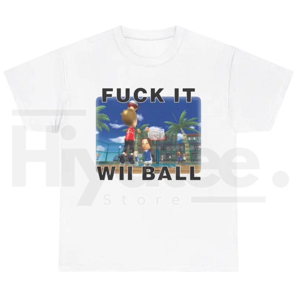 F*ck It We Ball T-Shirt