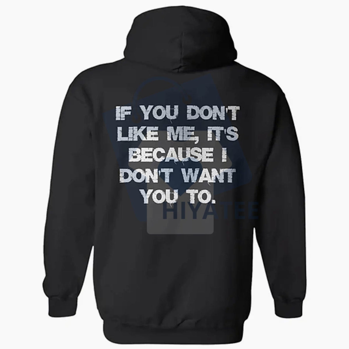 "If You Don't Like Me, It's Because I Don't Want You To" 2-Sided Hoodie