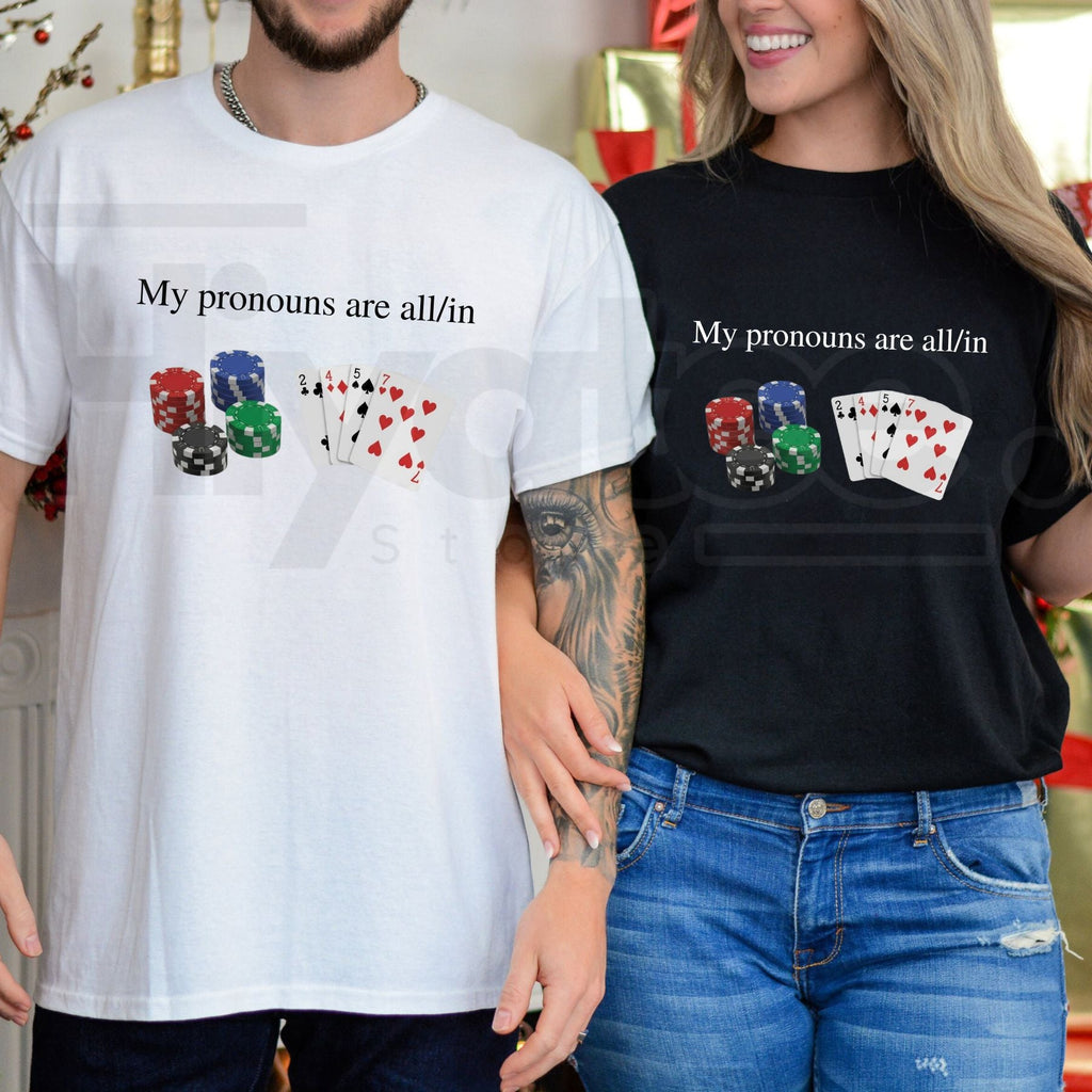 My Pronouns Are All In T-Shirt – Funny Poker Casino Graphic Tee