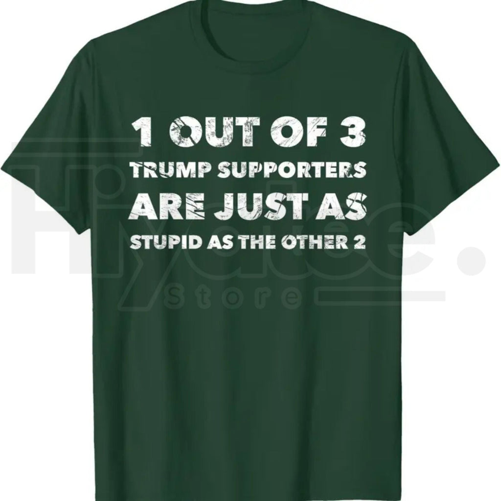 Anti-Trump Trump Supporters are Just Stupid T-Shirt – Political Graphic Tee