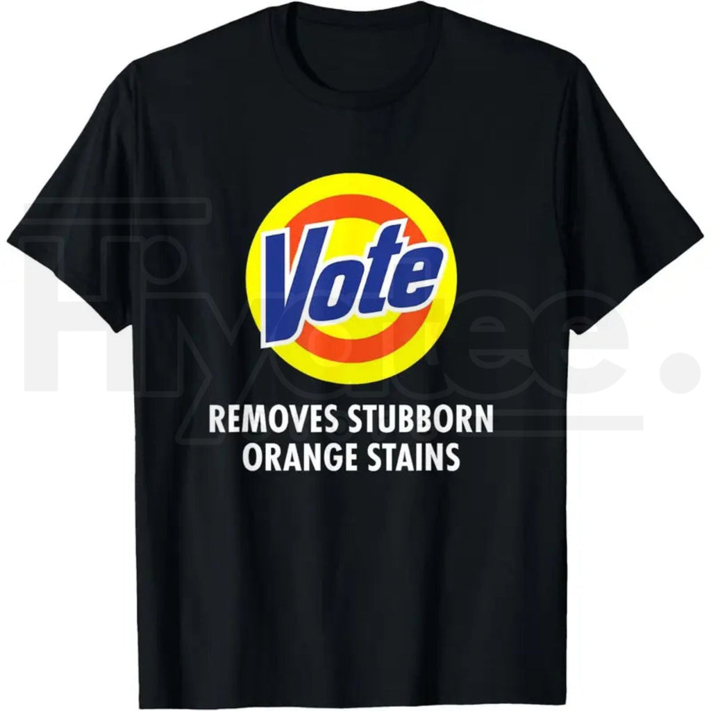 Vote Removes Stubborn Orange Stains T-Shirt – Anti-Trump Satire Graphic Tee