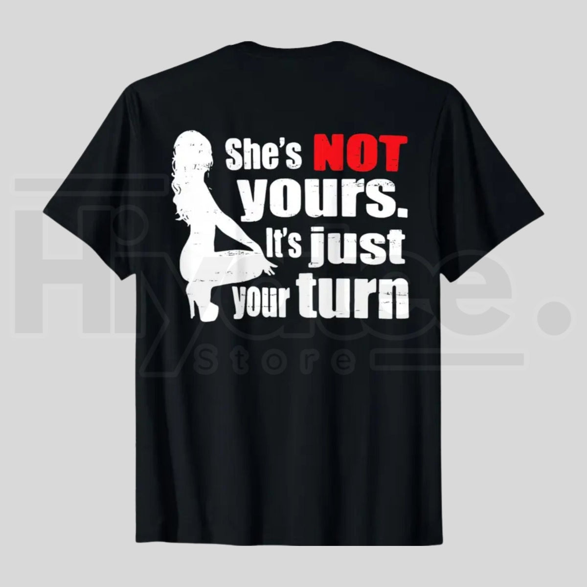 Retro She Is Not Yours It Is Just Your Turn T-Shirt – Funny Sarcastic Back Print Tee, Urban Streetwear
