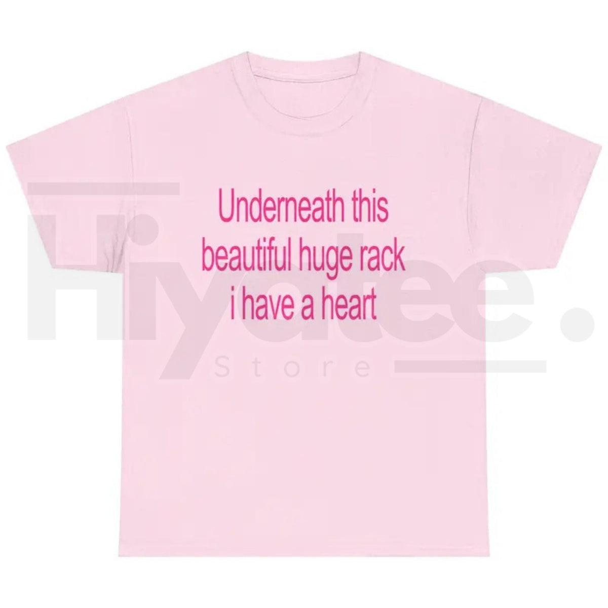 Underneath This Beautiful Huge Rack I Have A Heart T-Shirt – Funny Graphic Tee