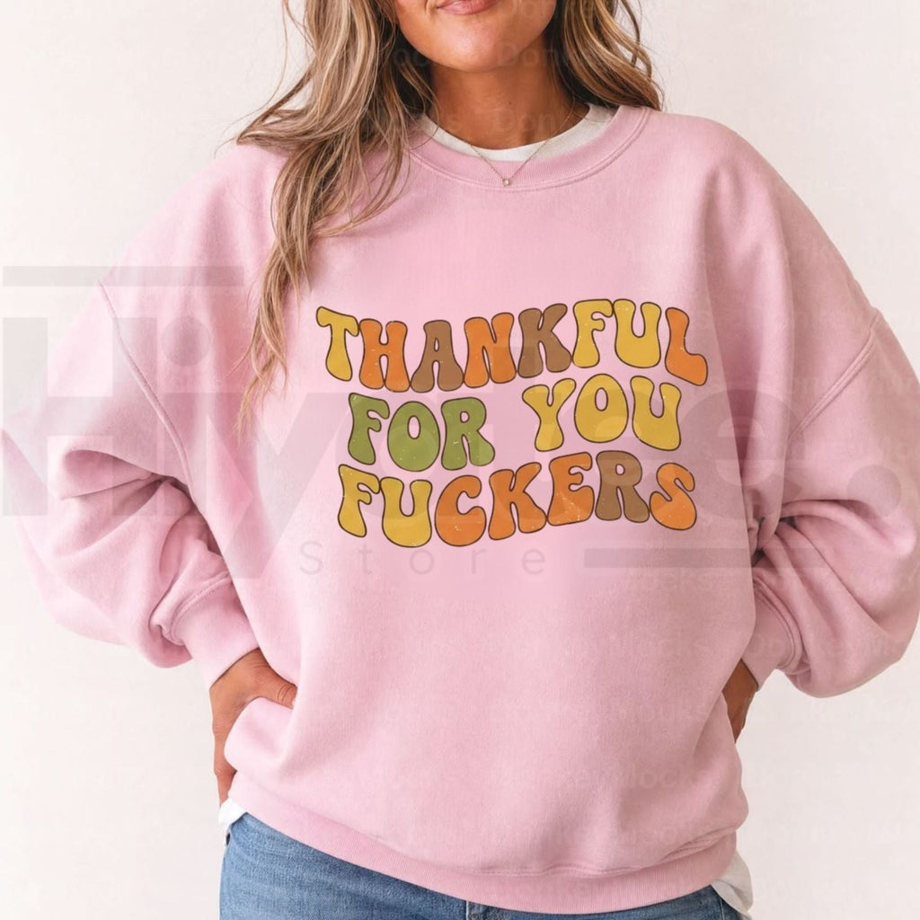 Vintage Thankful For You Fuckers Turkey Day Sweatshirt, Funny Sarcastic Friendsgiving Graphic Crewneck