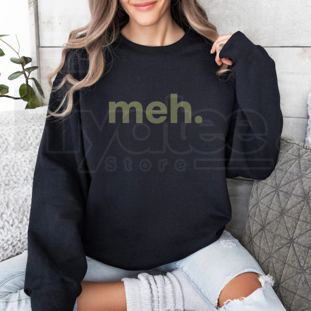 Meh Sweatshirt – Funny Sarcastic Graphic Crewneck, Minimalist Relatable Pullover