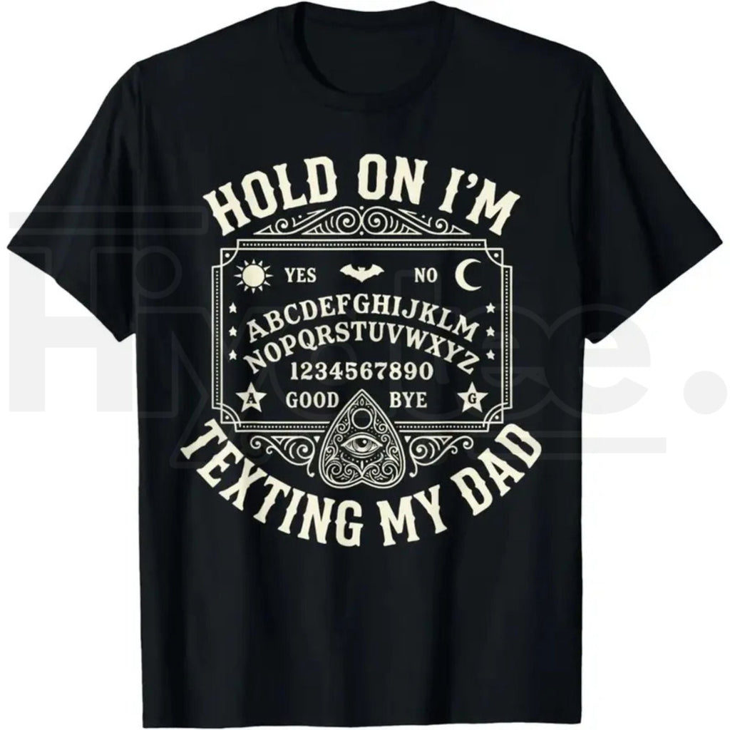Hold On I'm Texting My Dad Day T-Shirt – Funny Halloween Ghost Graphic Tee