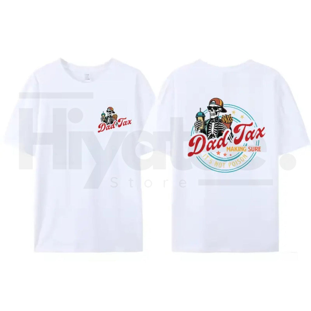 Dad Tax Making Sure It's Not Poison Shirt – Funny Father's Day Gift Graphic Tee