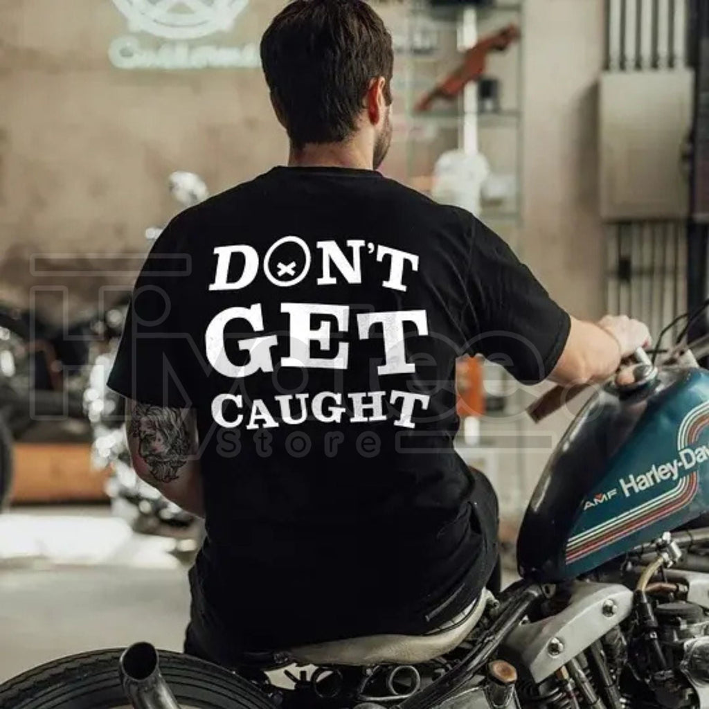"Don't Get Caught" Funny Graphic T-Shirt – Bold Sarcastic Men's Streetwear
