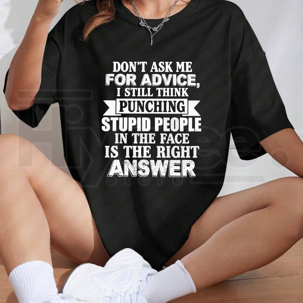 Don’t Ask Me For Advice T-Shirt – Funny Sarcastic Quote Graphic Tee