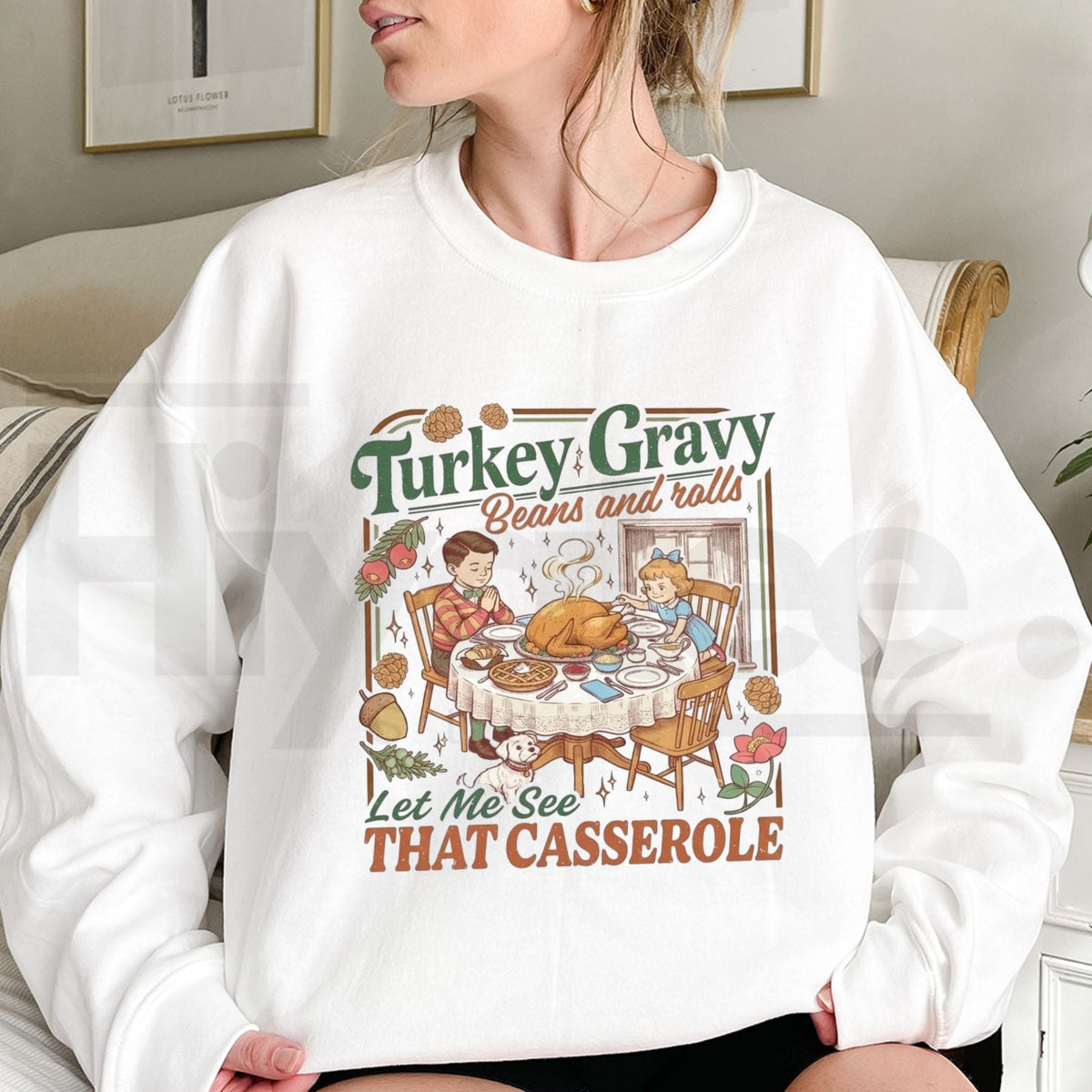 Turkey Gravy Beans And Rolls Thanksgiving Sweatshirt | Let Me See That Casserole Shirt