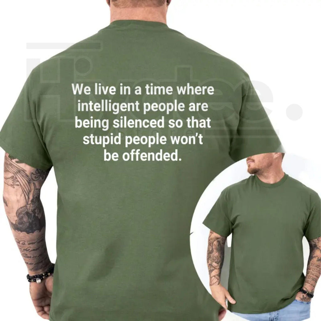 We Live In A Time Intelligent People Are Being Silenced T-Shirt – Funny Sarcastic Quote Tee