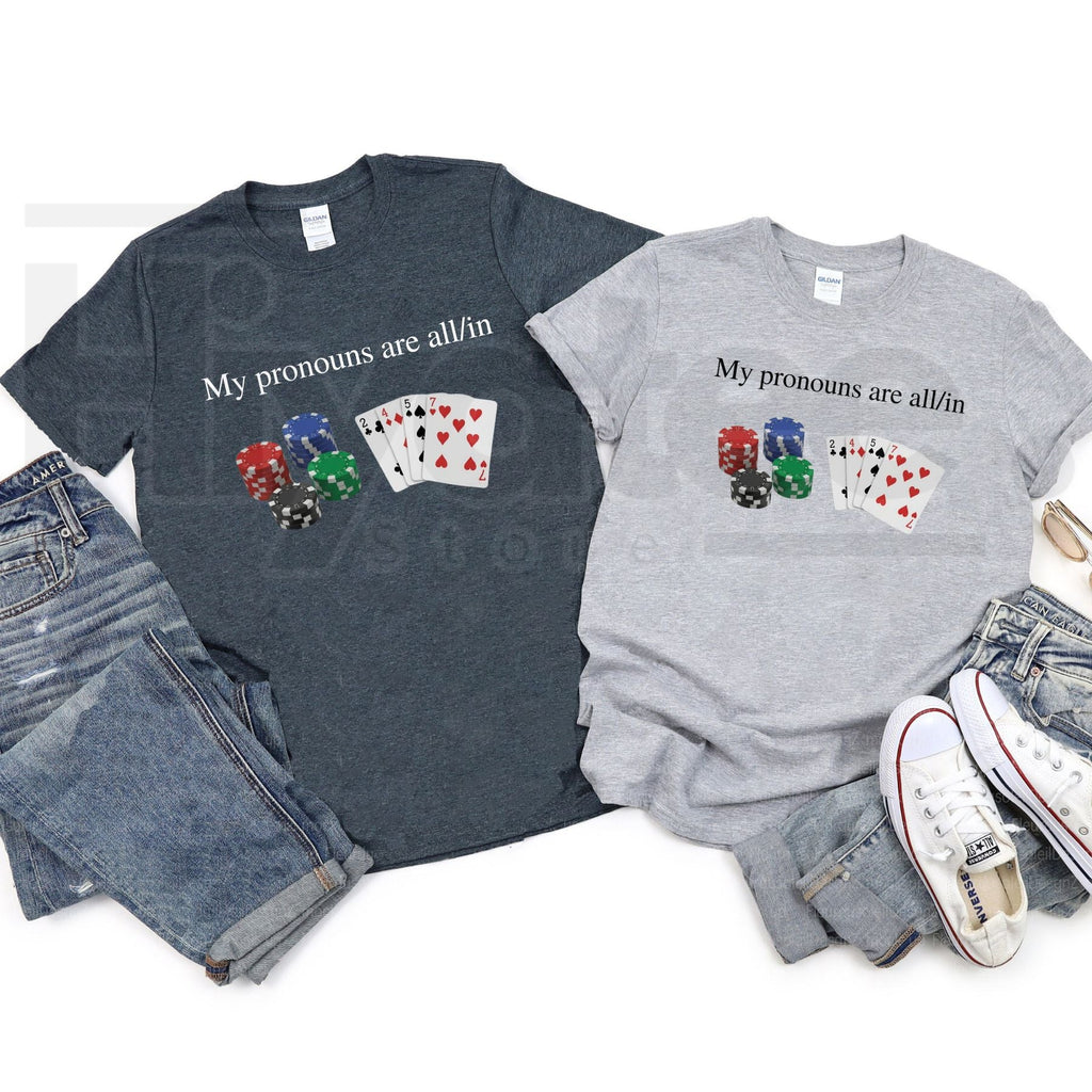 My Pronouns Are All In T-Shirt – Funny Poker Casino Graphic Tee