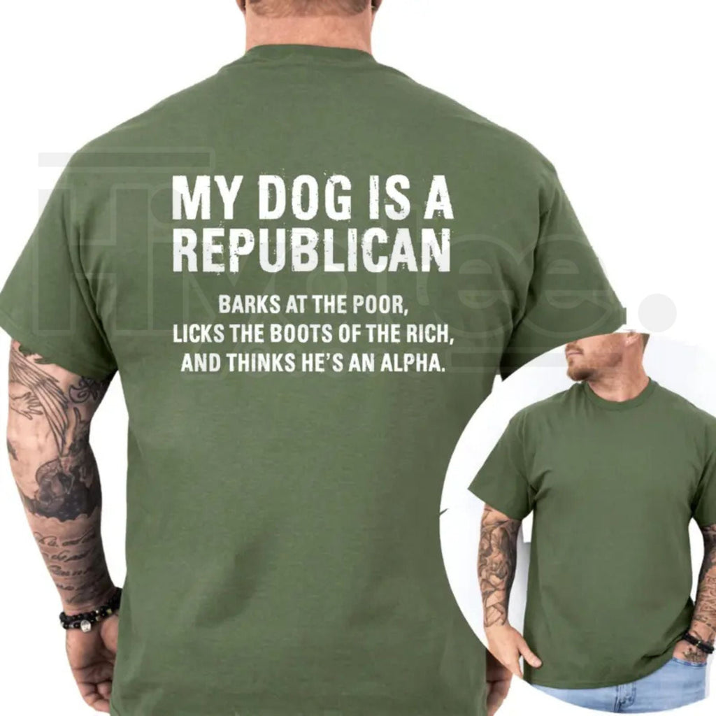 My Dog Is A Republican T-Shirt – Funny Sarcastic Political Humor Graphic Tee