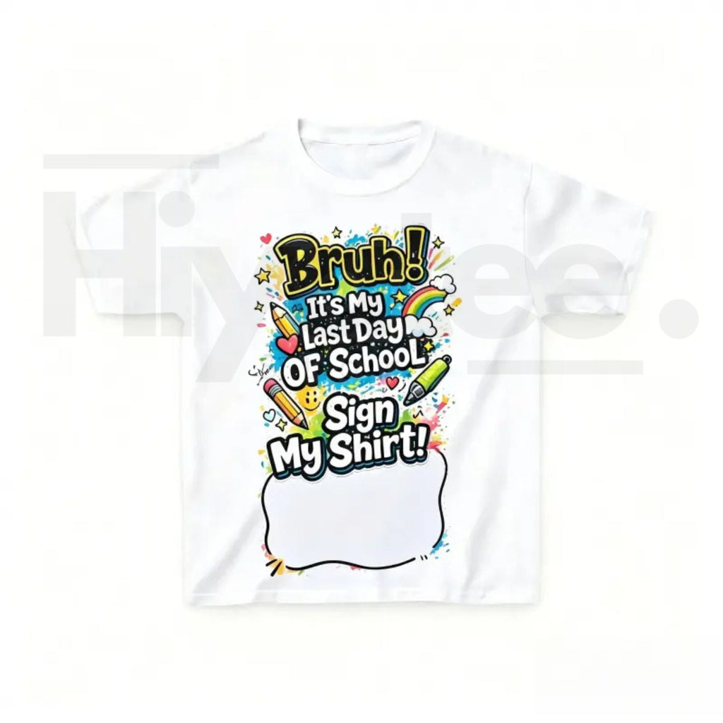 Last Day of School Sign My Shirt T-Shirt | Kids End of Year Autograph Tee