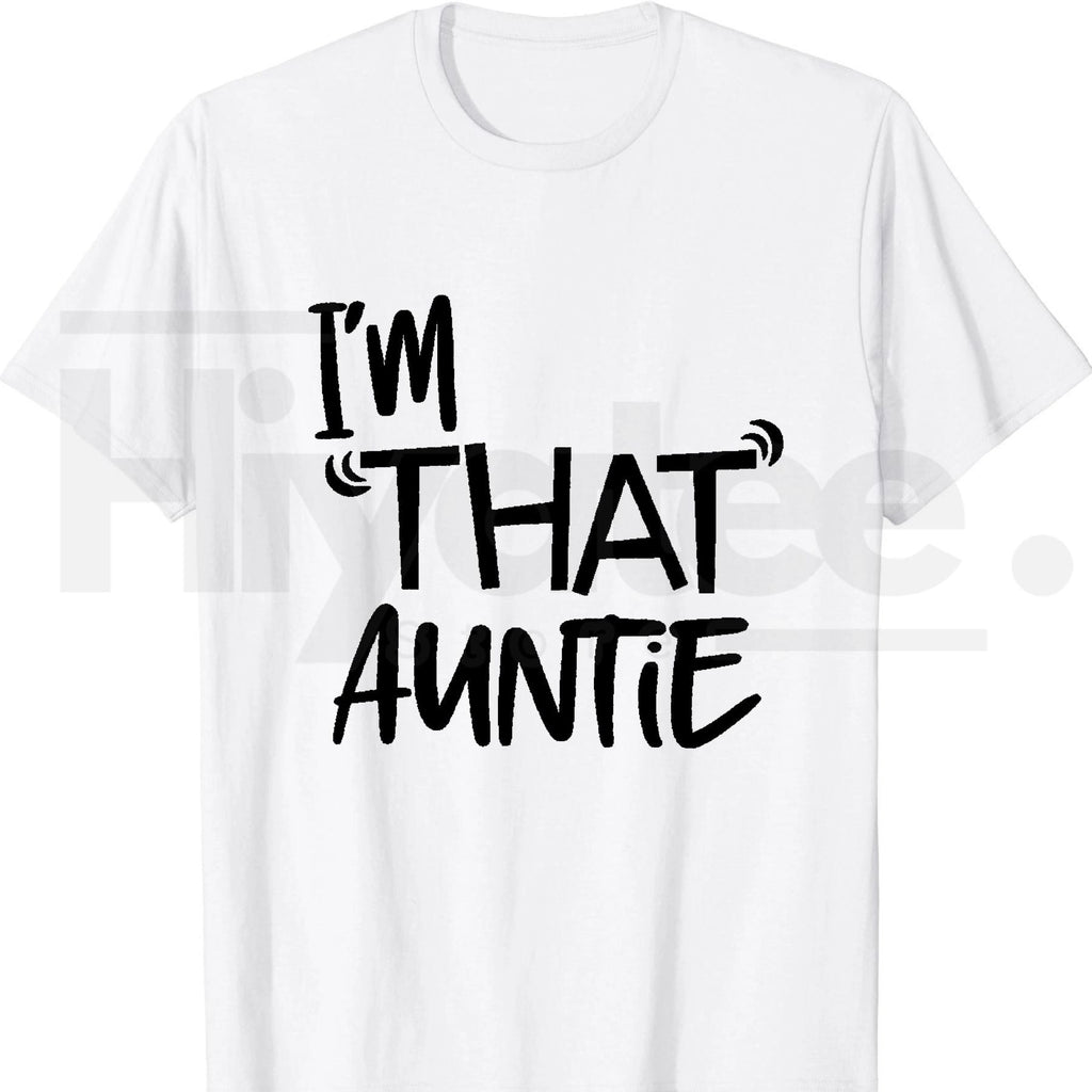 Funny Aunt Gift T-Shirt for Women – I’m That Auntie Graphic Tee