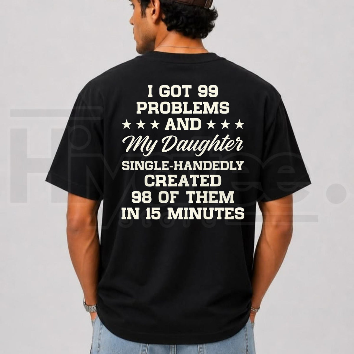 I Got 99 Problems And My Daughter Created 98 T-Shirt – Funny Sarcastic Dad Tee