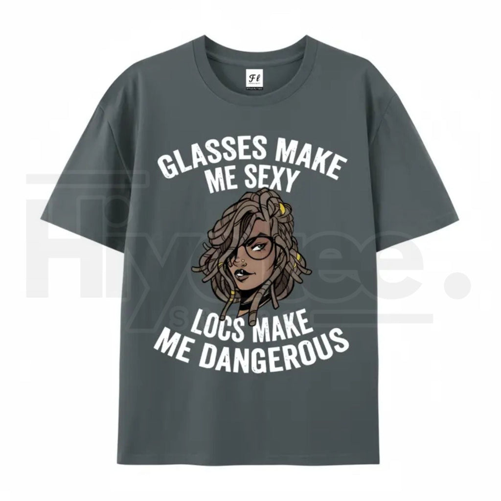 "Glasses Make Me Sexy, Locs Make Me Dangerous" – Bold Statement Graphic Top