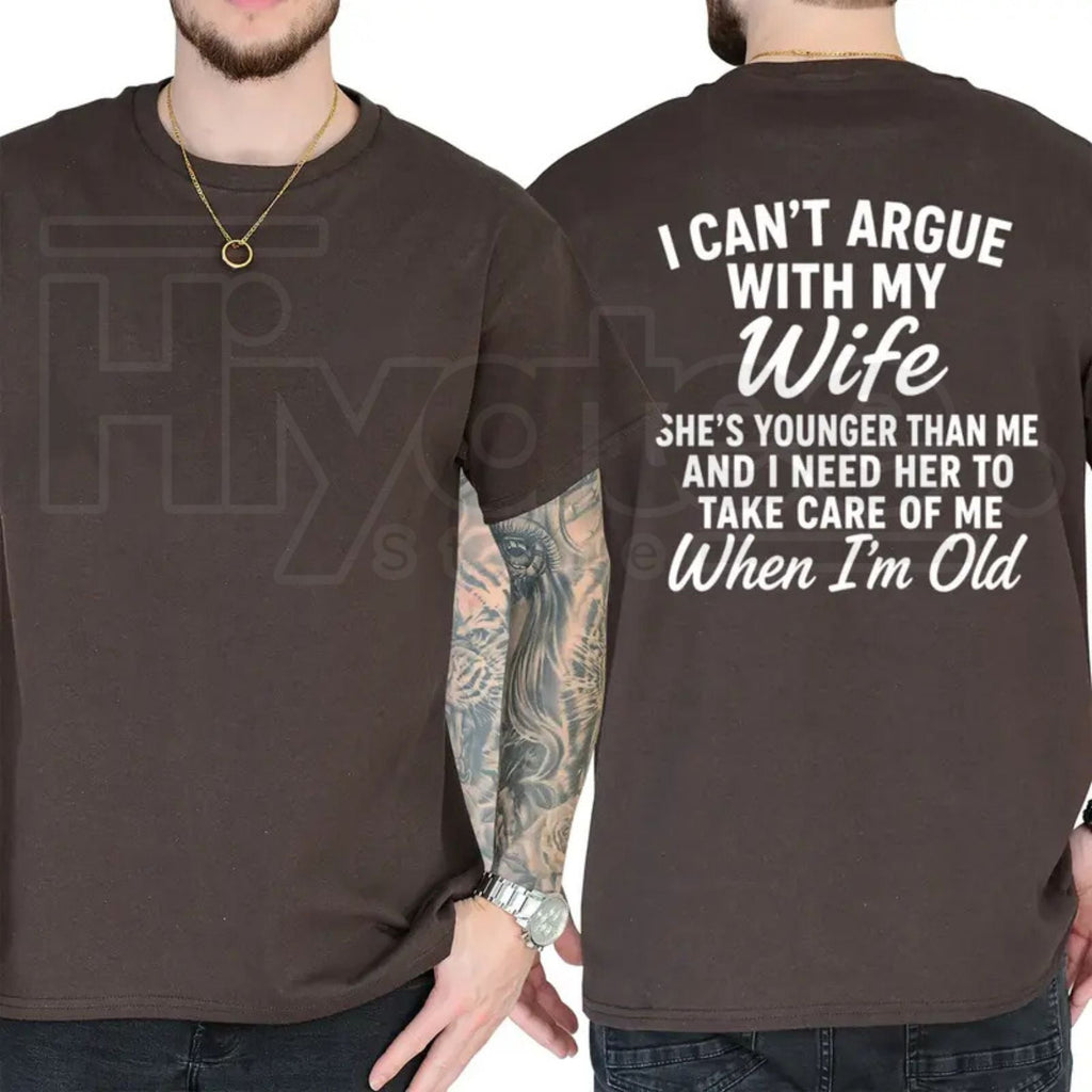 I Can't Argue With My Wife She's Younger Than Me T-Shirt – Funny Husband Marriage Graphic Tee