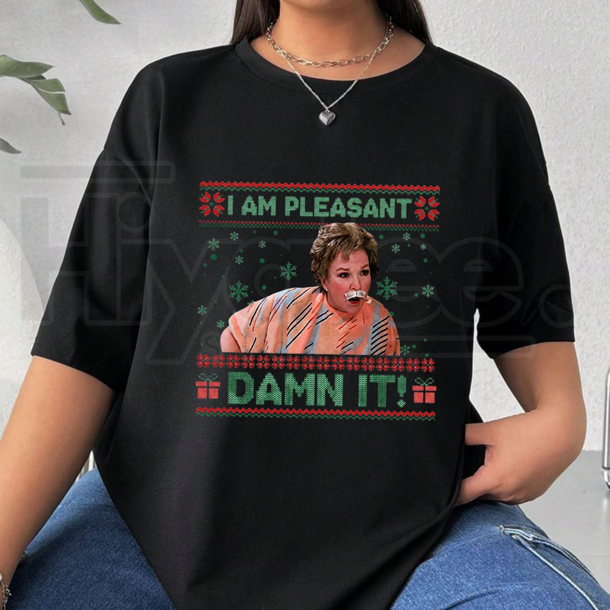 I Am Pleasant Ugly Christmas T-Shirt – Steel Magnolias Funny Quote Xmas Season Tee