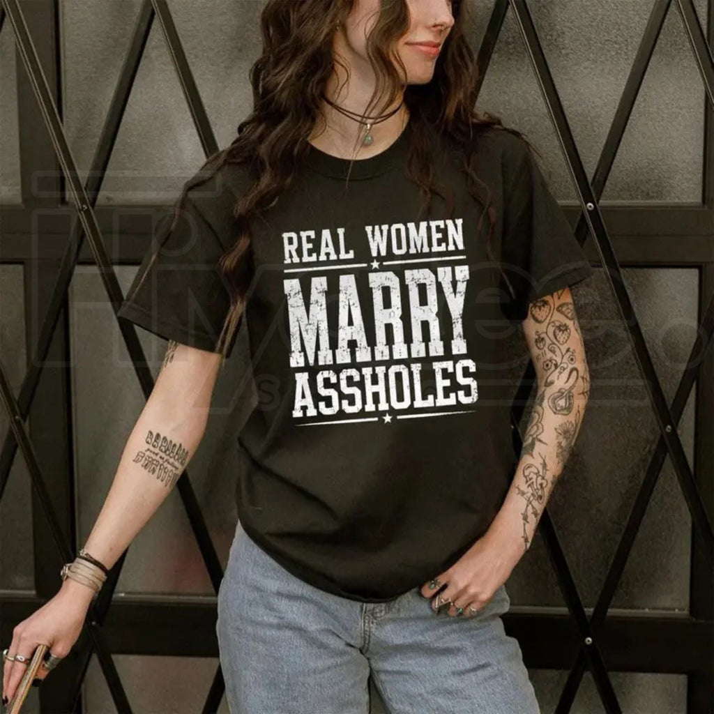 Real Women Marry T-Shirt – Funny Sarcastic Wife Graphic Tee