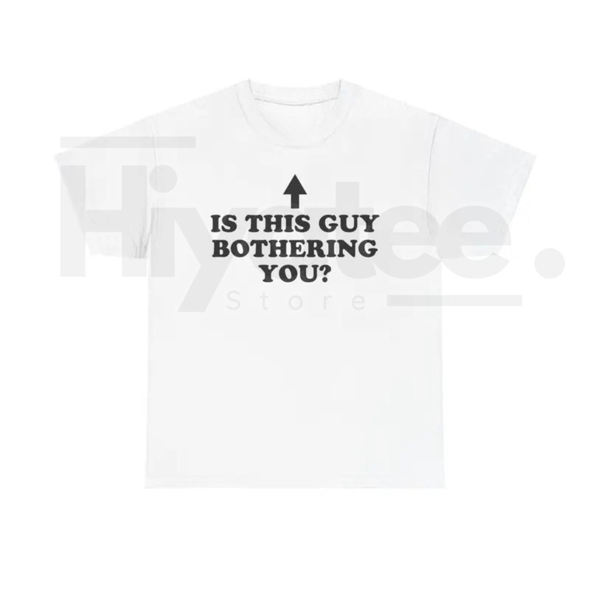 Is This Guy Bothering You Shirt – Funny Graphic Tee