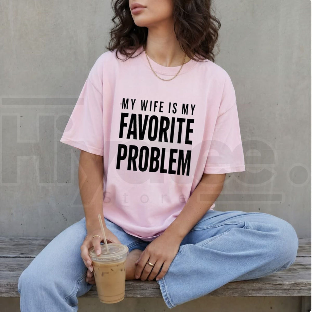 My Wife Is My Favorite Problem T-Shirt – Funny Husband Graphic Tee