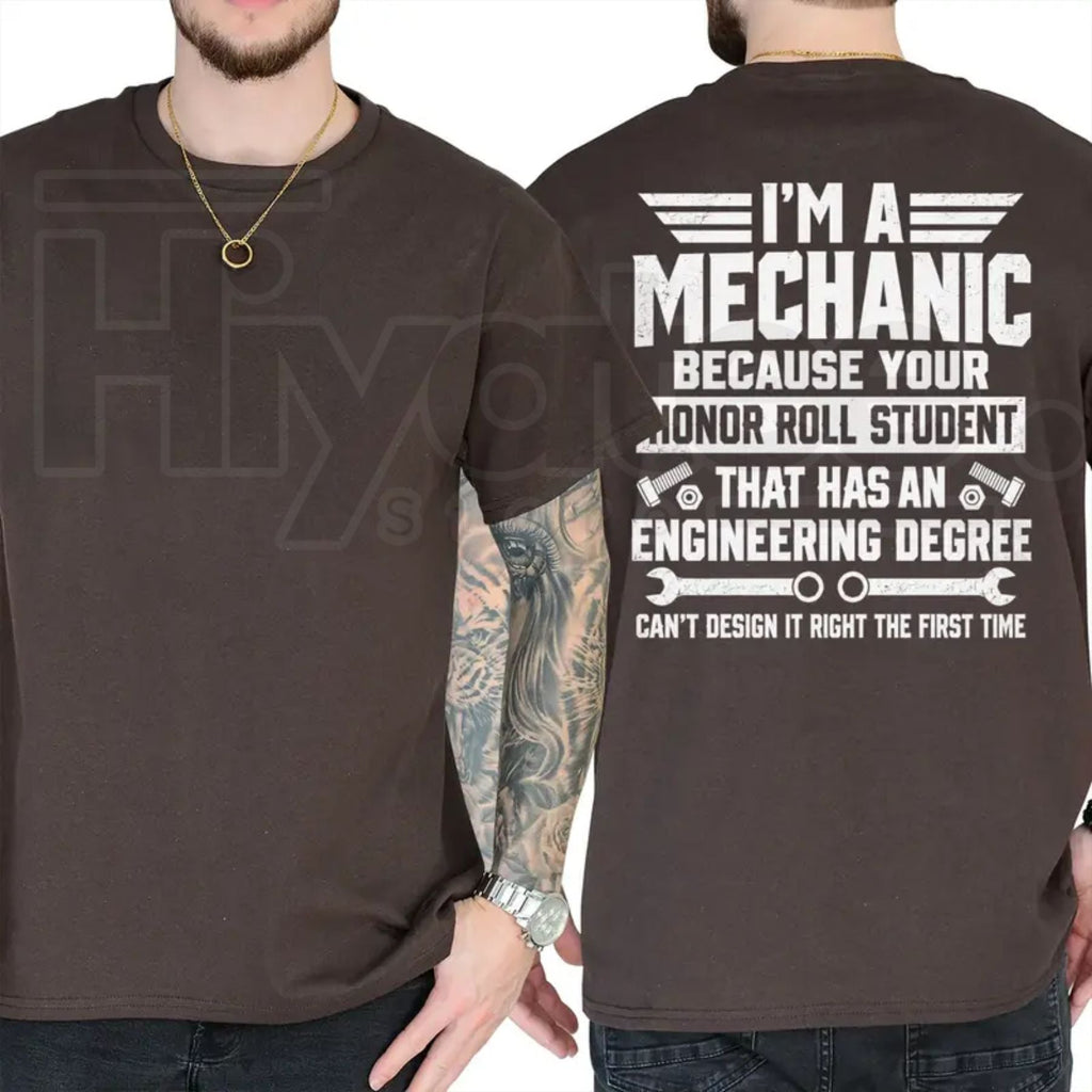 I'm A Mechanic Because Engineers Can't Get It Right T-Shirt – Funny Garage Humor Tee