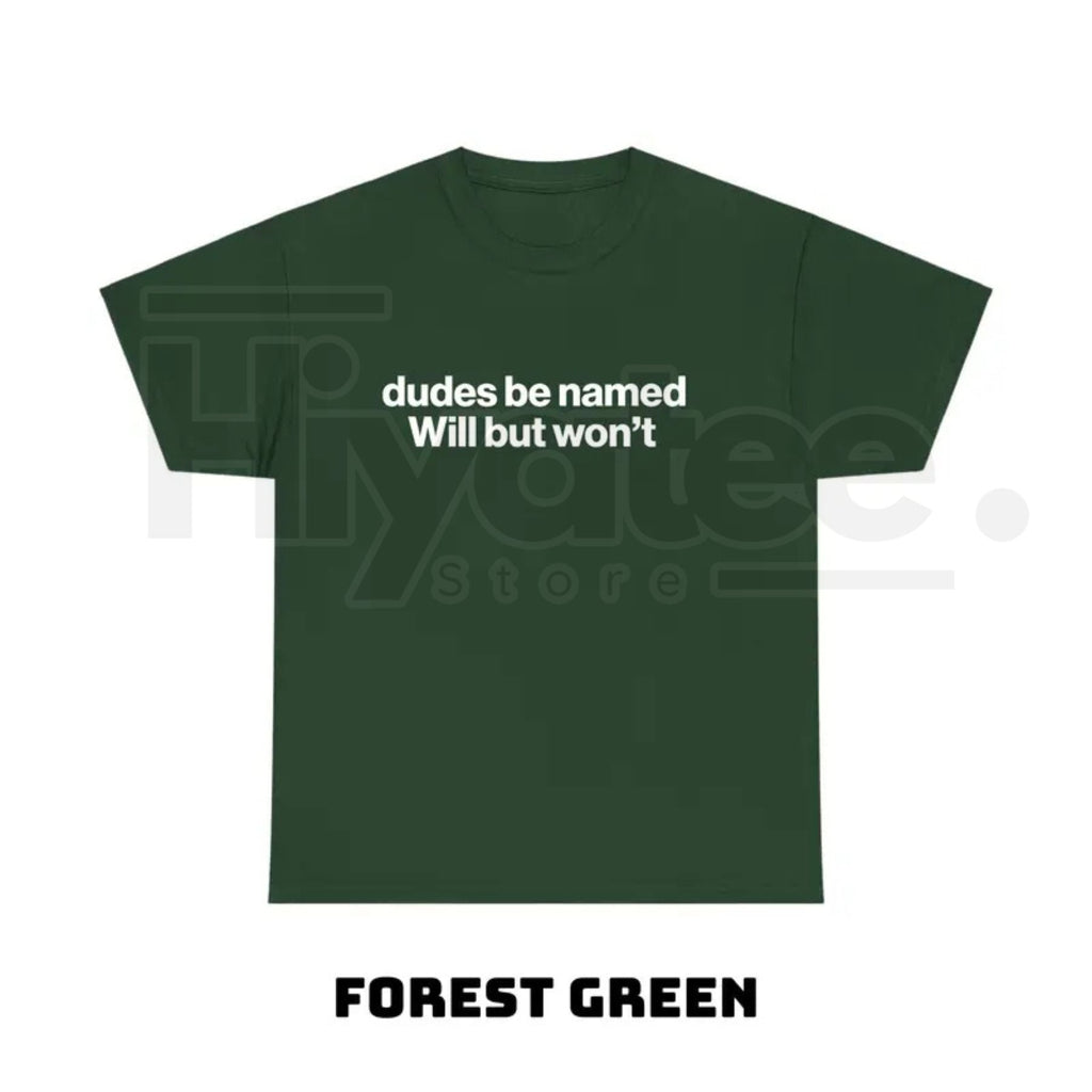 "Dudes Be Named Will But Won't" – Funny Ironic Sarcastic Graphic Top