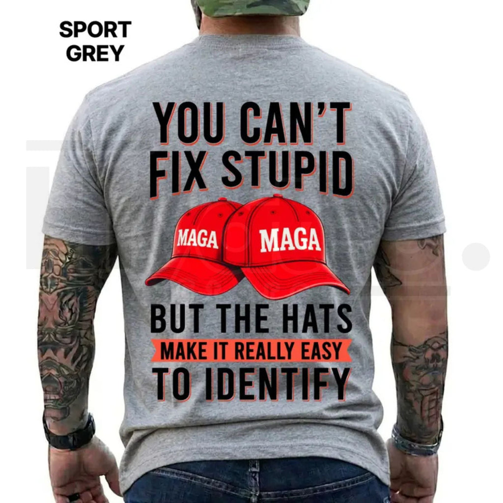 You Can't Fix Stupid But The Hats Make It Easy T-Shirt – Funny Anti Trump Graphic Tee