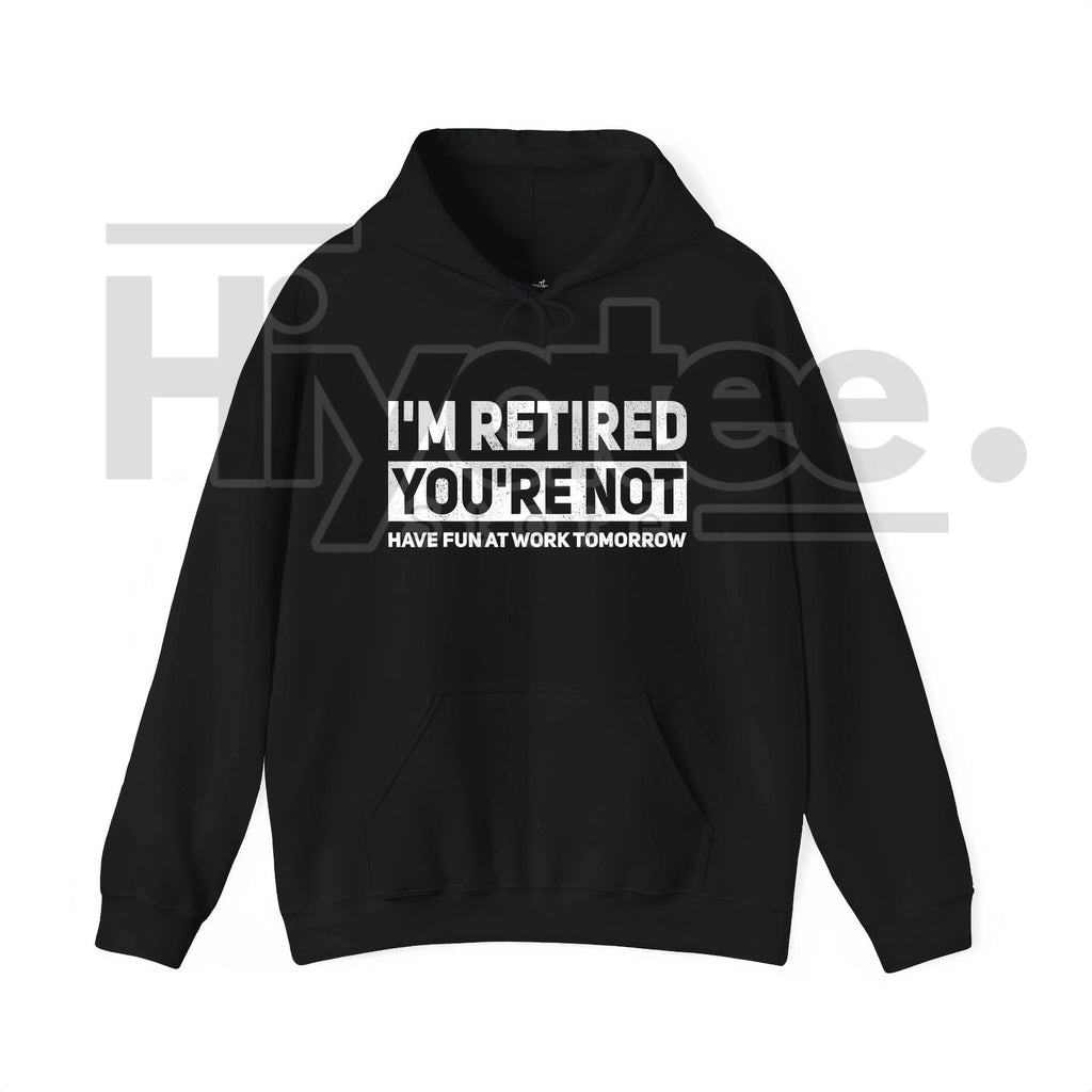 "I'm Retired, You're Not" – Humorous Work Joke Graphic Top