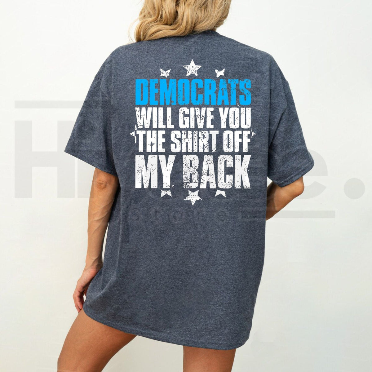 Democrats Will Give You The Shirt Off My Back T-Shirt – Sarcastic Political Graphic Tee