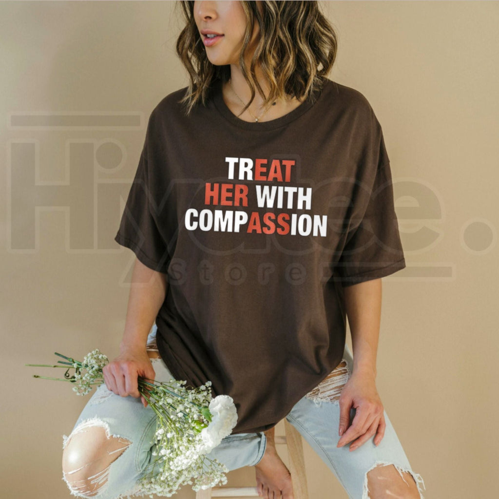 Treat Her With Compassion T-Shirt – Mental Health Awareness Kindness Graphic Tee