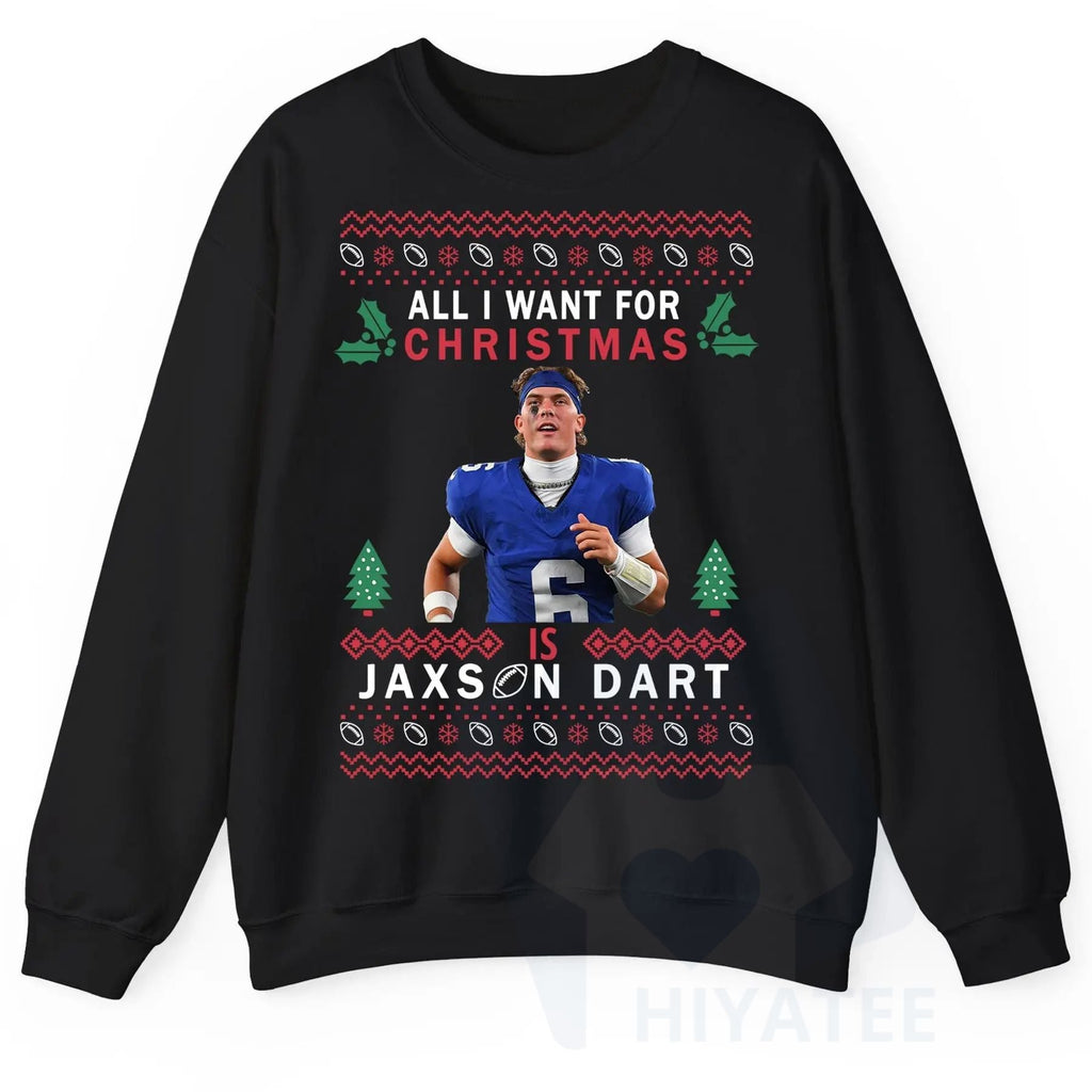 All I Want For Christmas Is JaxDa.rt Ugly Sweatshirt: Football Fan Shirt, Woman's Football Tee, Cute Game Day Outfit, Unisex Holiday Gift