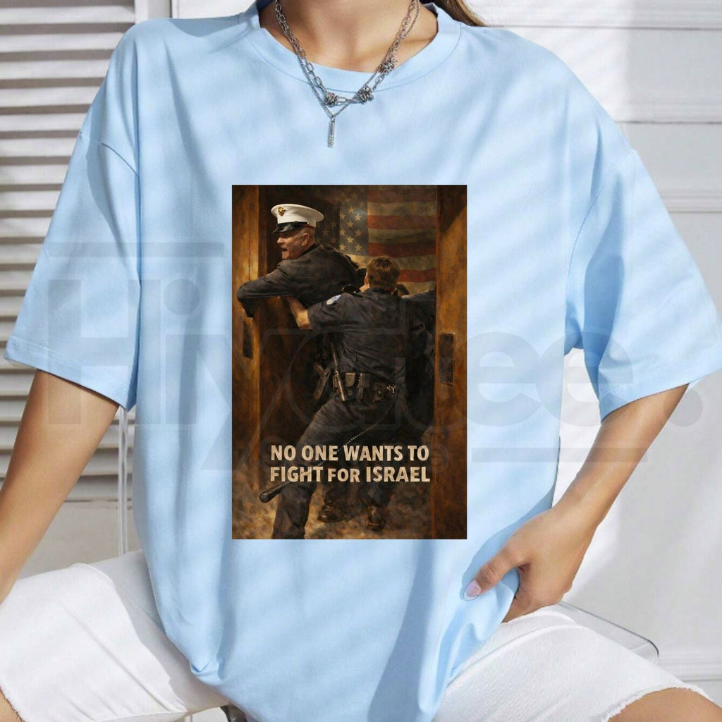 "No One Wants To Fight For Israel" T-Shirt – Anti-War Political Statement Tee