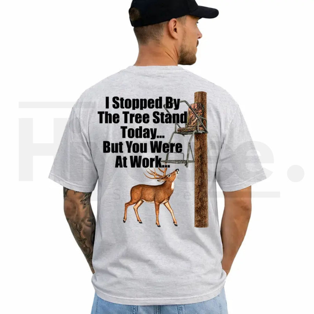 I Stopped By The Tree Stand Deer Hunting T-Shirt – Funny Hunter Graphic Tee