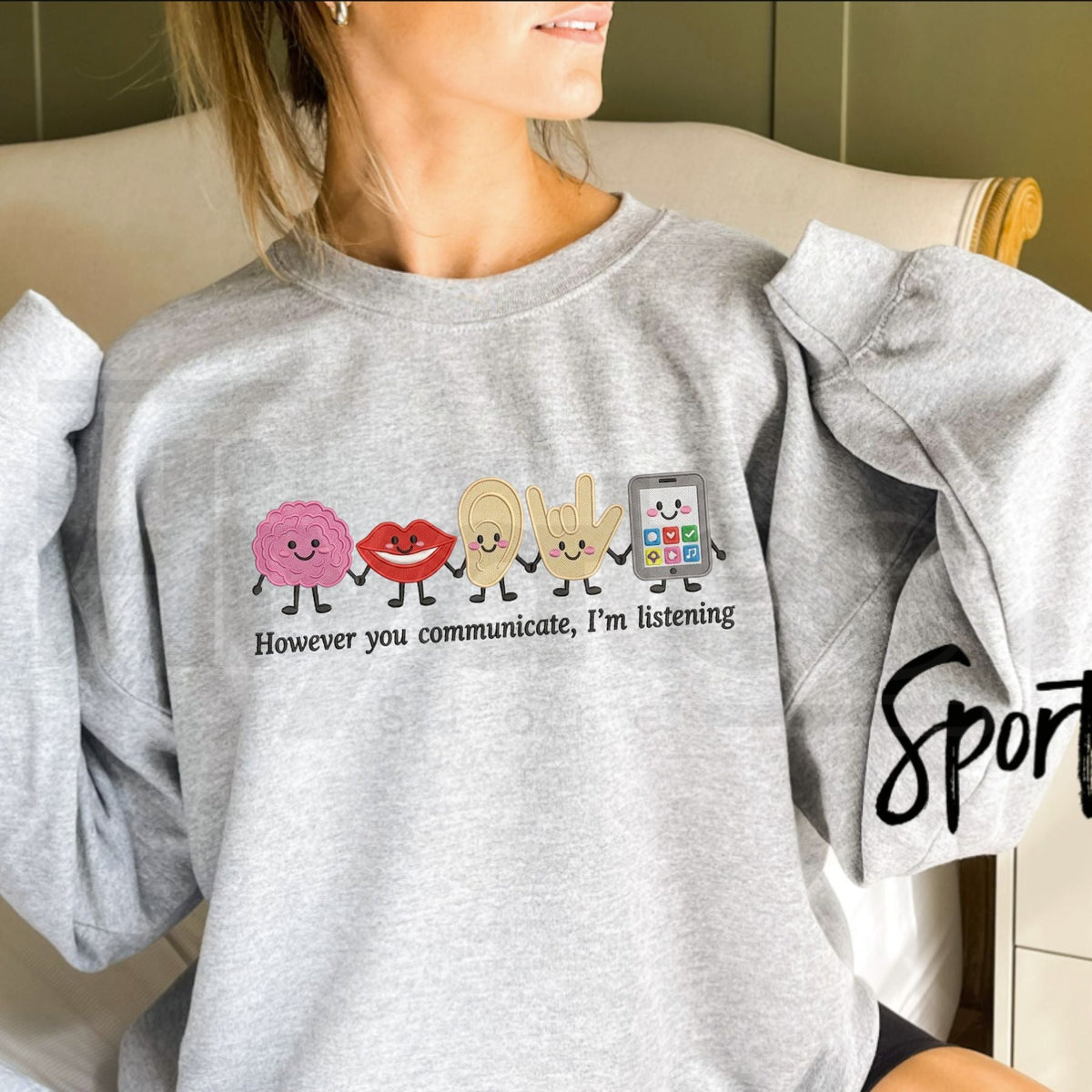 "However You Communicate I'm Listening" Speech Therapist Sweatshirt