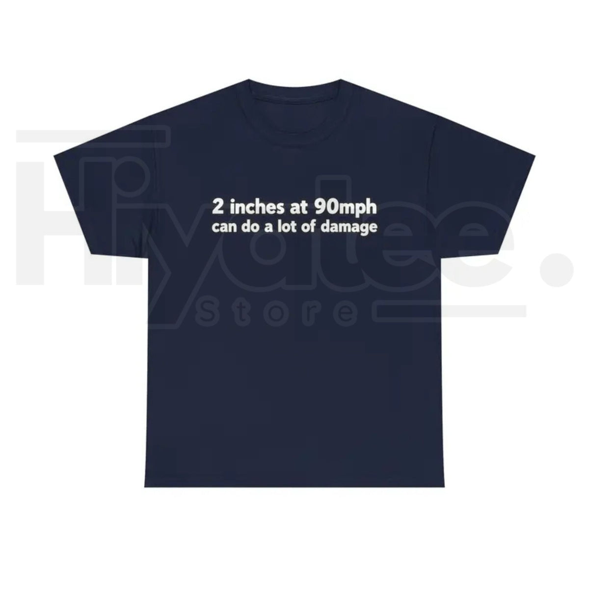 2 Inches At 90mph Text T-Shirt – Funny Racing Quote Graphic Tee, High-Speed Motorsports Humor Shirt for Men & Women