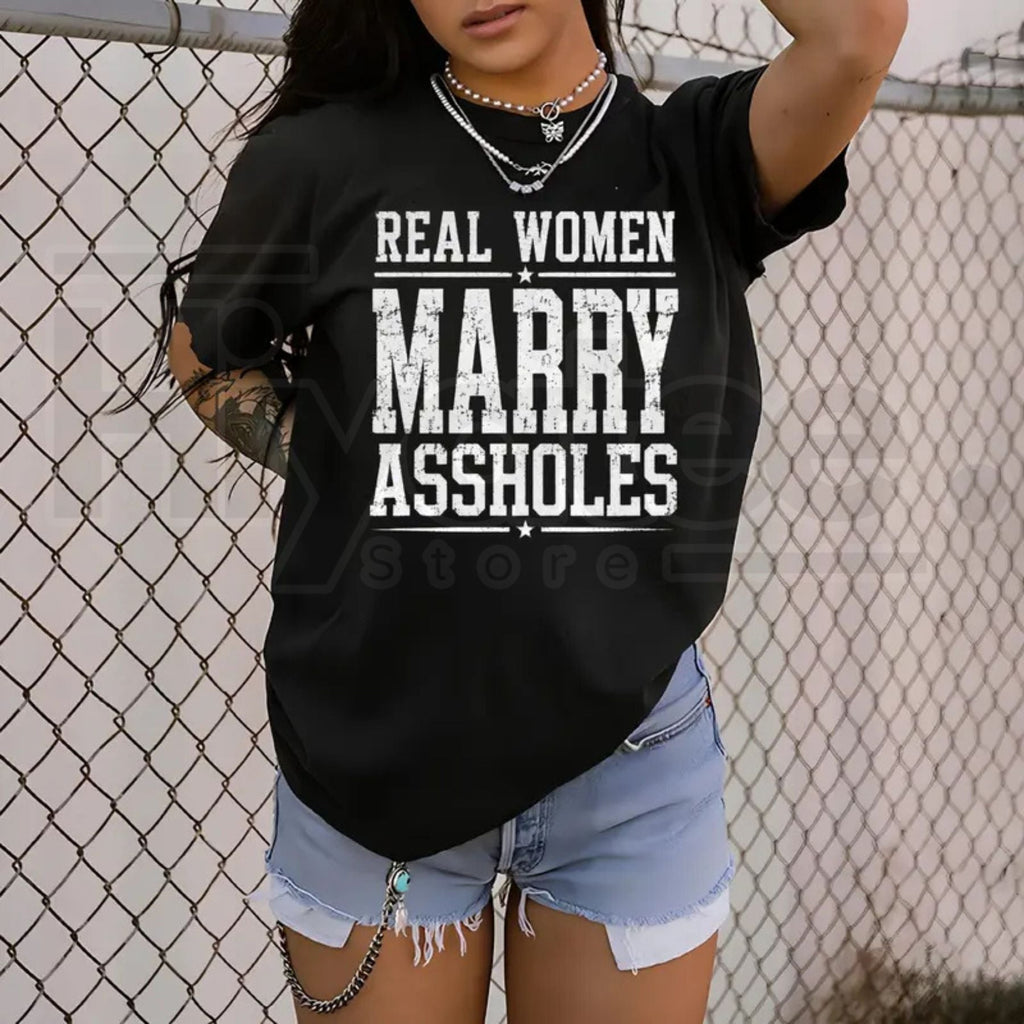 Real Women Marry T-Shirt – Funny Sarcastic Wife Graphic Tee