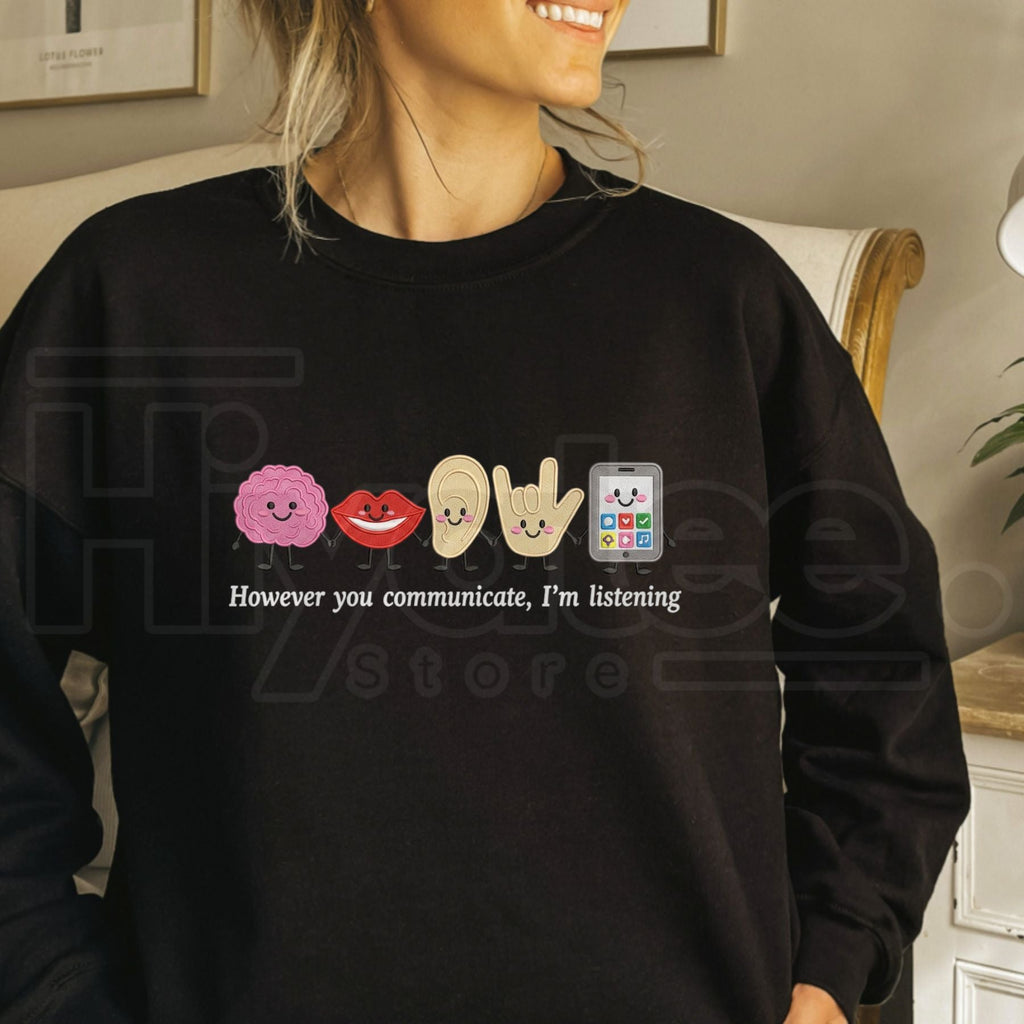 "However You Communicate I'm Listening" Speech Therapist Sweatshirt