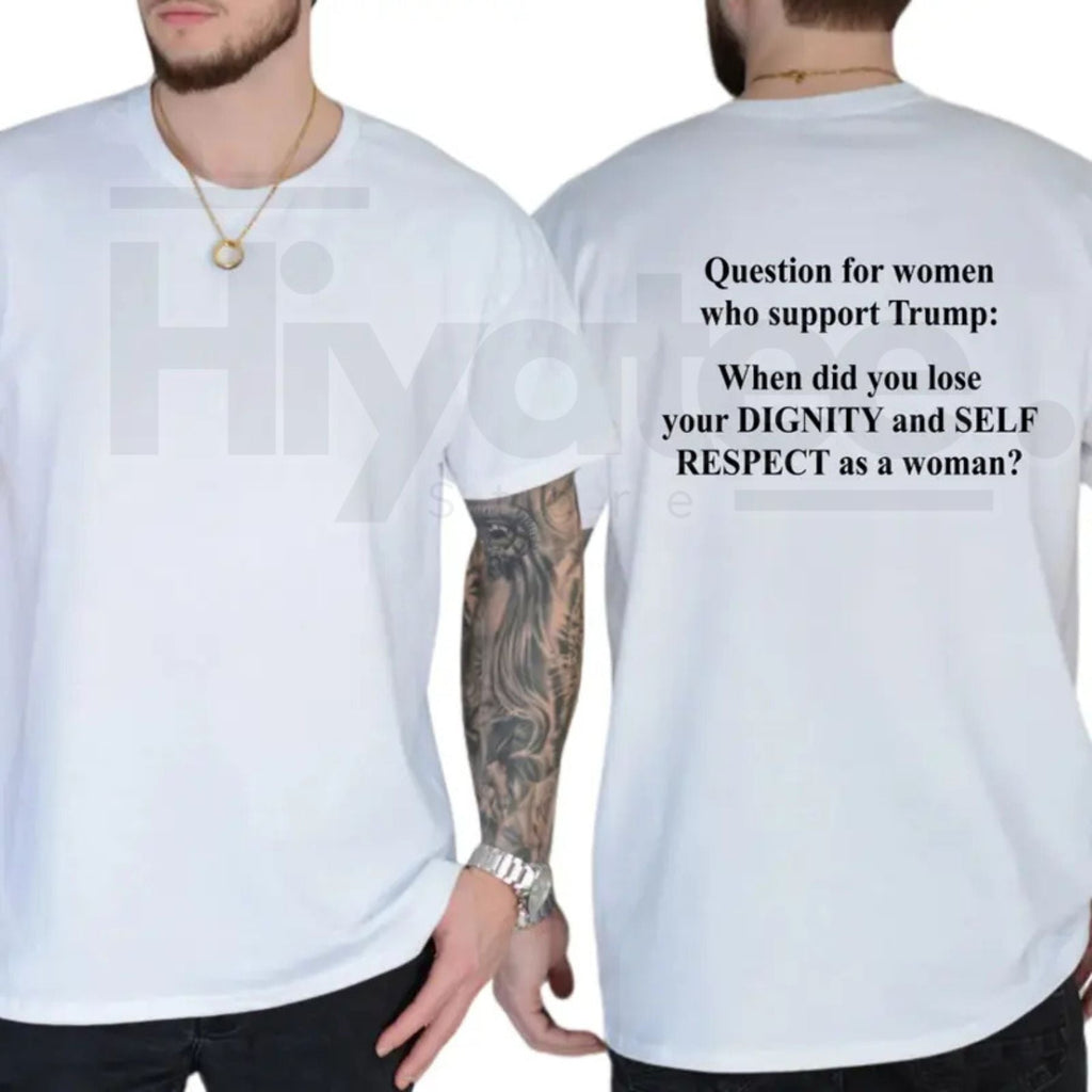"Question For Women Who Support Trump" – Funny Political Sarcastic Top