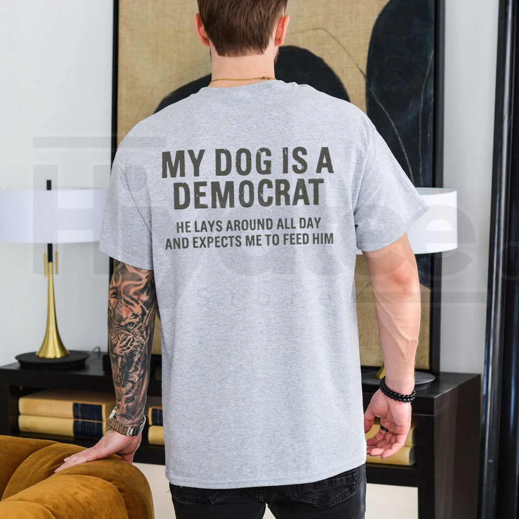 My Dog Is A Democrat Funny Political Shirt – Sarcastic Pet Lover Graphic Tee