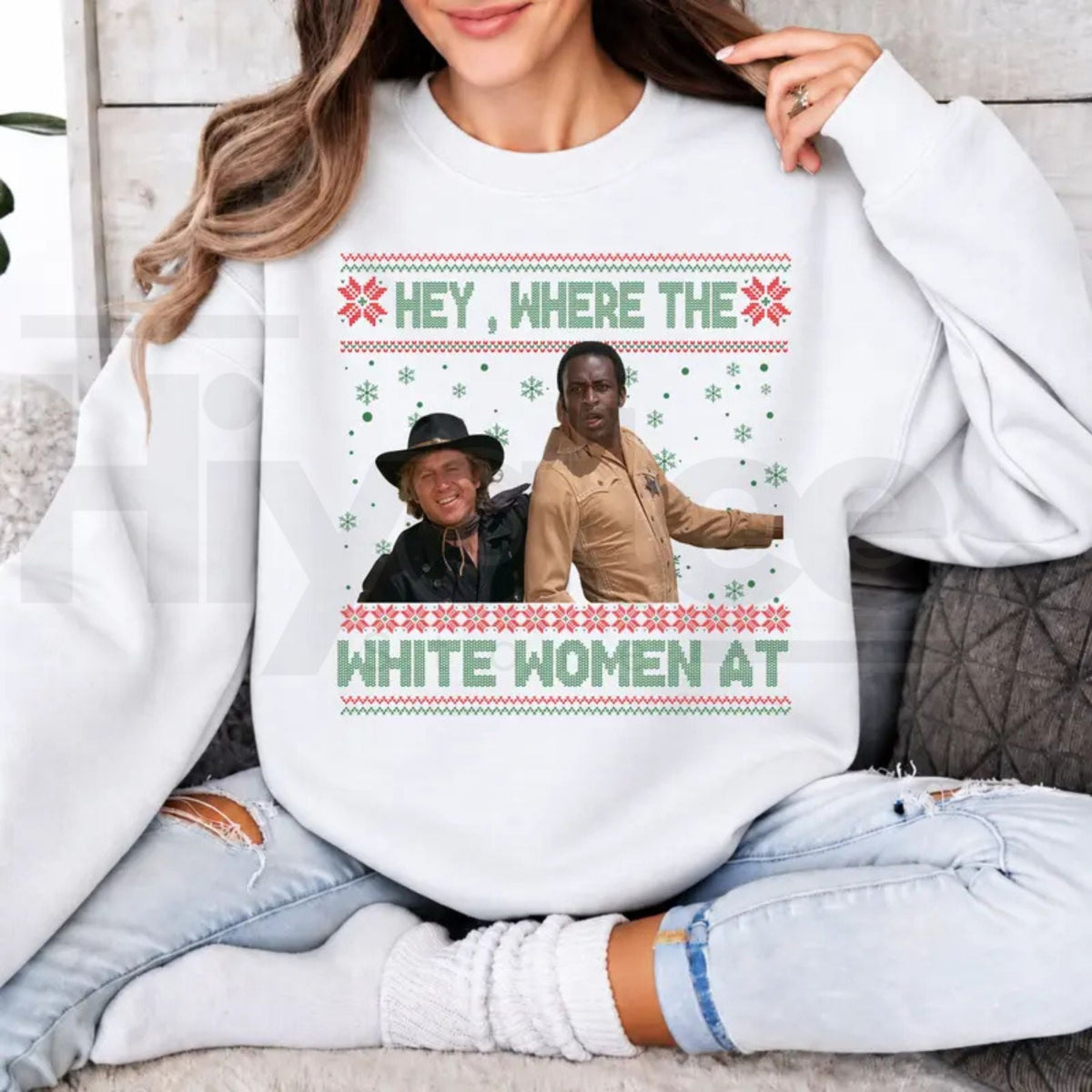 Hey Where The White Women At Christmas Sweatshirt, Funny Blazing Saddles Western Graphic Crewneck