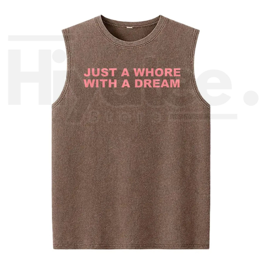 Just A Whore With A Dream Graphic Washed Vest – Funny Sarcastic Slogan Tank Top, Vintage Style Unisex Streetwear