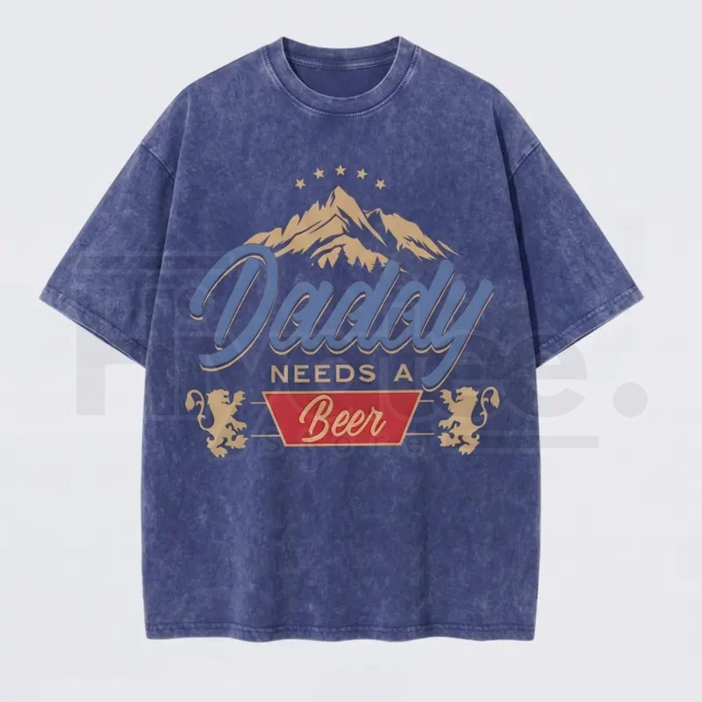 "Daddy Needs A Beer" Vintage Washed T-Shirt – Funny Retro Father’s Day Graphic Tee