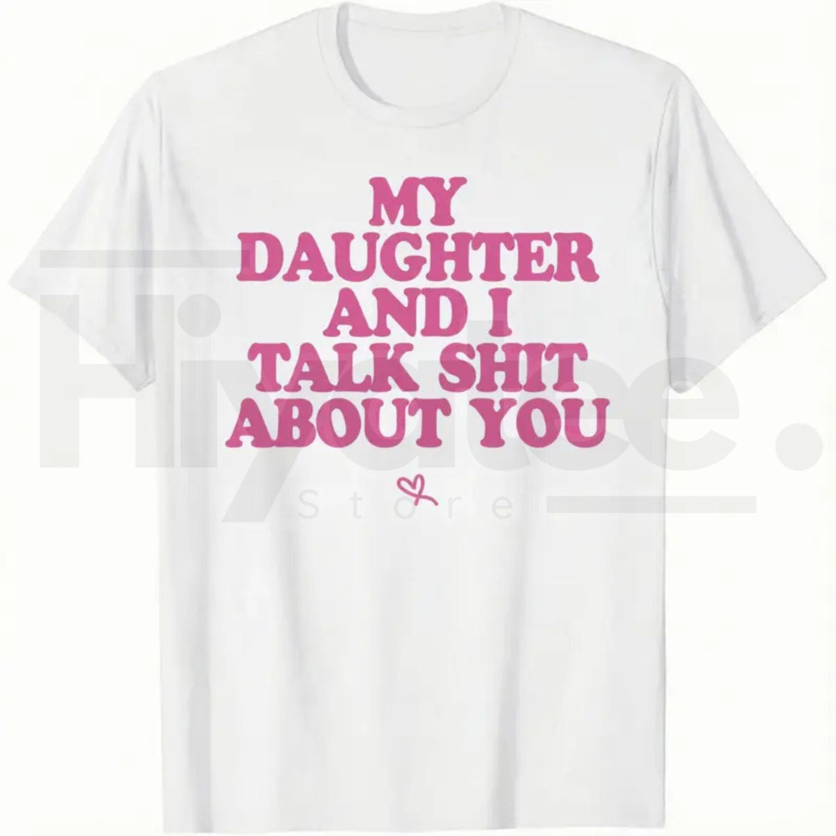 My Daughter and I Joke About You T-Shirt – Funny Sarcastic Dad Menswear Graphic Tee