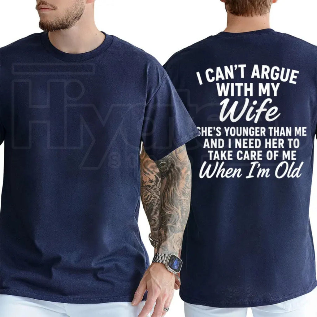 I Can't Argue With My Wife She's Younger Than Me T-Shirt – Funny Husband Marriage Graphic Tee
