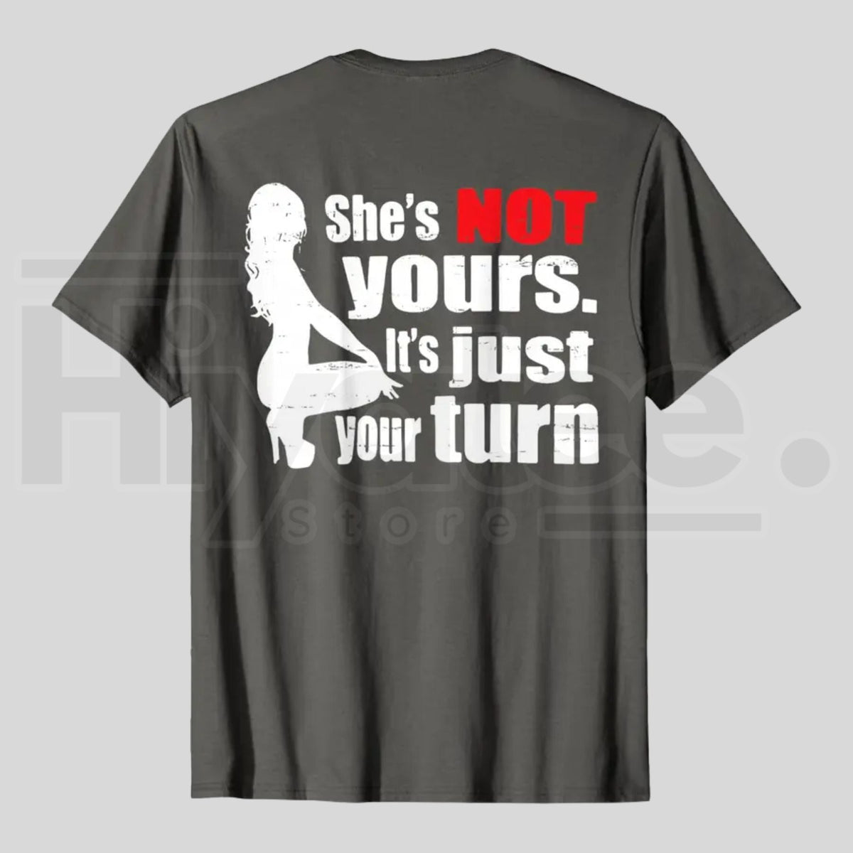 Retro She Is Not Yours It Is Just Your Turn T-Shirt – Funny Sarcastic Back Print Tee, Urban Streetwear